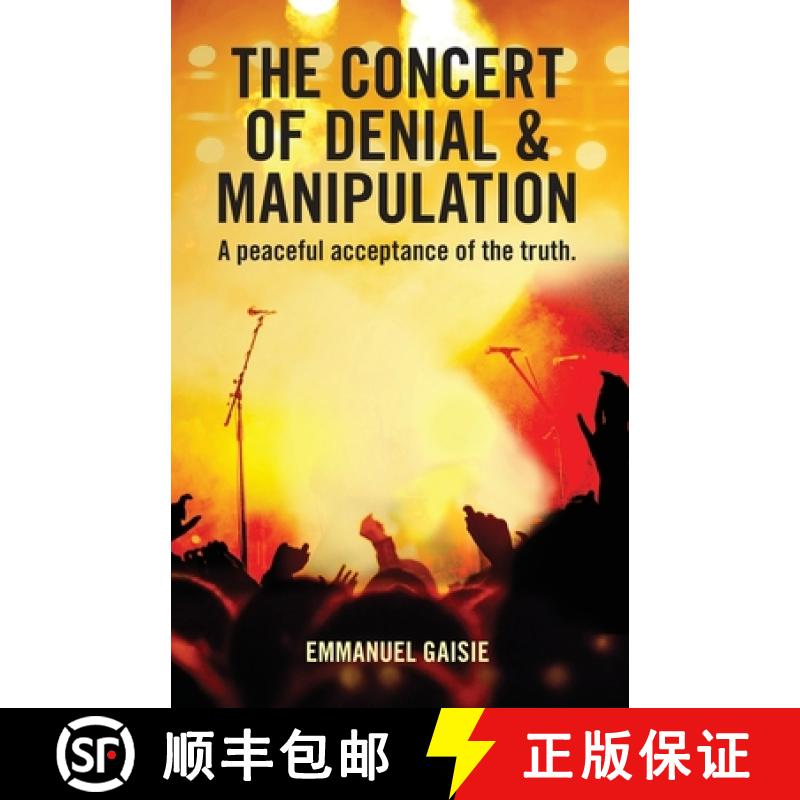 【2-3周达】The Concert of Denial & Manipulation: A Peaceful Acceptance of The Truth. [9781954736023]
