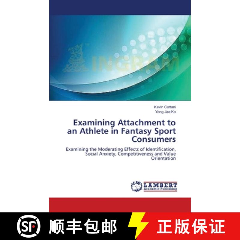 预订 Examining Attachment to an Athlete in Fantasy Sport Consumers [9783659398018]