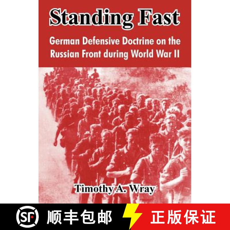 【4周达】Standing Fast: German Defensive Doctrine on the Russian Front During World War II [9781410213891]