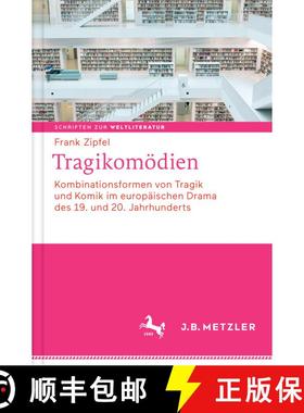 【3-4周达】Tragikomödien: Kombinationsformen von Tragik und Komik im europäischen Drama des 19. und... [9783476026675]