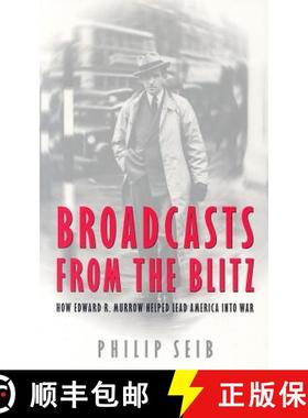 预订 Broadcasts from the Blitz: How Edward R. Murrow Helped Lead America Into War [9781597971027]