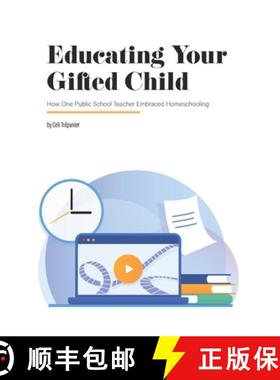 预订 Educating Your Gifted Child: How One Public School Teacher Embraced Homeschooling [9780692374733]