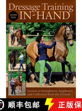 【3-4周达】Dressage Training In-Hand: Lessons in Straightness, Suppleness, and Collection from the Gr... [9781570769023]