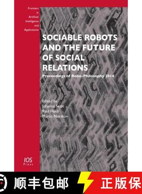 【3-4周达】Sociable Robots and the Future of Social Relations: Proceedings of Robo-Philosophy 2014 (1) [9781614994794]