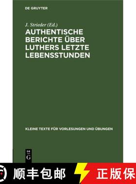 预订 Authentische Berichte UEber Luthers Letzte Lebensstunden [9783111274119]