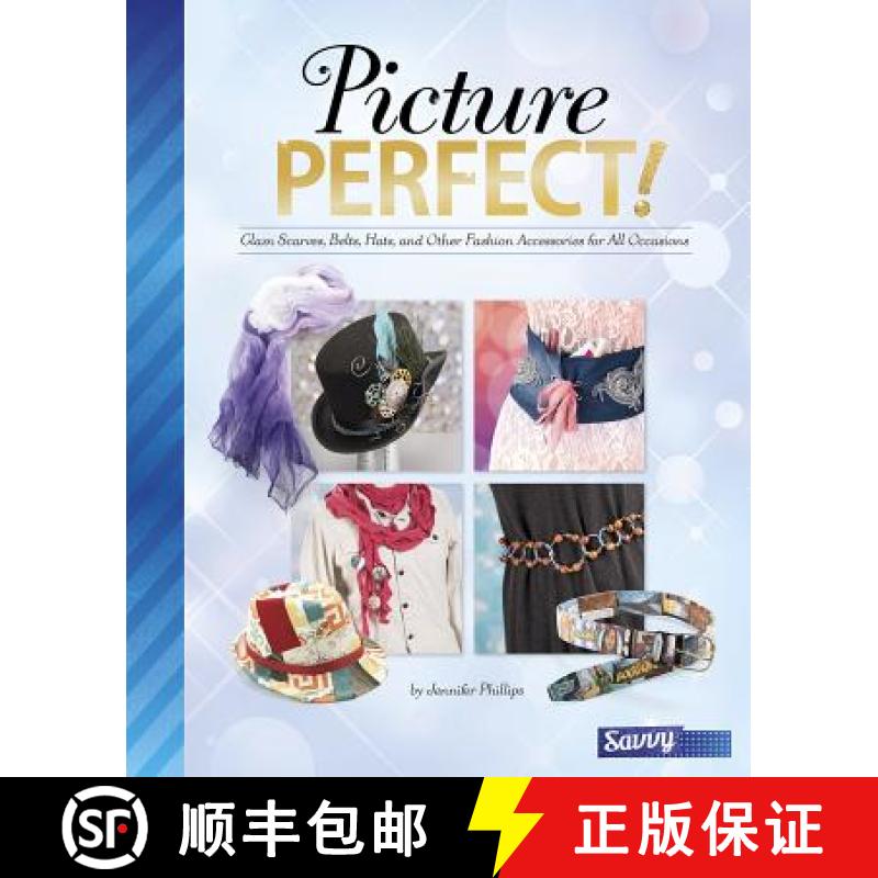 预订 Picture Perfect!: Glam Scarves, Belts, Hats, and Other Fashion Accessories for All Occasions [9781491482292]