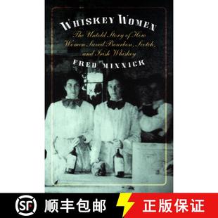 【3-4周达】Whiskey Women: The Untold Story of How Women Saved Bourbon, Scotch, and Irish Whiskey [9781612345642]