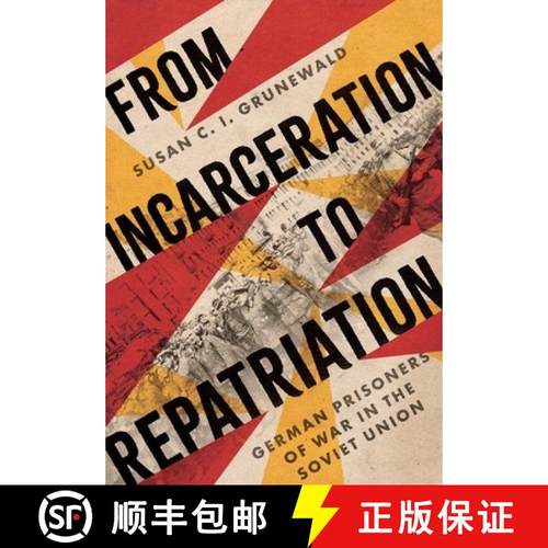【3-4周达】From Incarceration to Repatriation: German Prisoners of War in the Soviet Union [9781501776021]