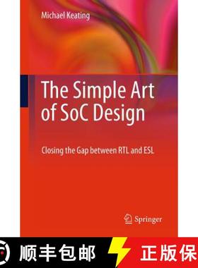【3-4周达】The Simple Art of SoC Design : Closing the Gap between RTL and ESL [9781441985859]