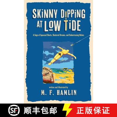 【3-4周达】Skinny Dipping at Low Tide: A Saga of Squeezed Shorts, Shattered Dreams, and Embarrassing ... [9798895650752]