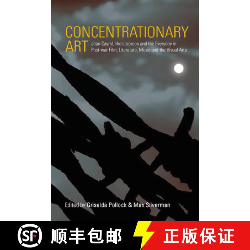 【3-4周达】Concentrationary Art: Jean Cayrol, the Lazarean and the Everyday in Post-War Film, Literat... [9781785339707]