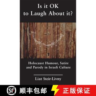 【3-4周达】Is it OK to Laugh About it? : Holocaust Humour, Satire and Parody in Israeli Culture [9781910383353]