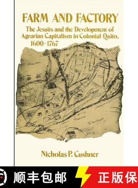 【3-4周达】Farm and Factory: The Jesuits and the Development of Agrarian Capitalism in Colonial Quito [9780873955713]