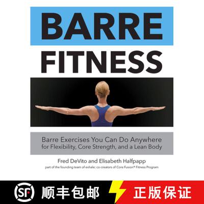 【3-4周达】Barre Fitness: Barre Exercises You Can Do Anywhere for Flexibility, Core Strength, and a L... [9781592336913]