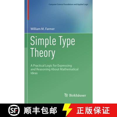 【3-4周达】Simple Type Theory : A Practical Logic for Expressing and Reasoning About Mathematical Ideas [9783031211140]