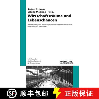 【3-4周达】Wirtschaftsräume und Lebenschancen – Wahrnehmung und Steuerung von sozialökonomischem W... [9783110520248]