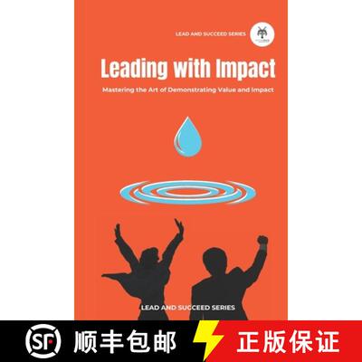 【3-4周达】Leading with Impact: Mastering the Art of Demonstrating Value and Impact [9781738115723]