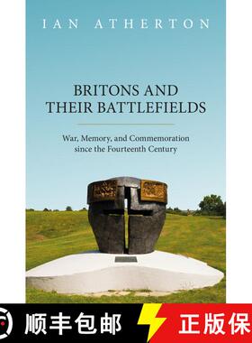 【3-4周达】Britons and their Battlefields: War, Memory, and Commemoration since the Fourteenth Century [9780198912859]