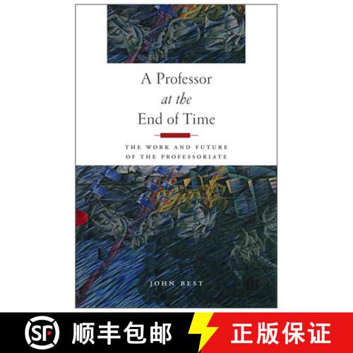 【3-4周达】A Professor at the End of Time: The Work and Future of the Professoriate [9780813585925]
