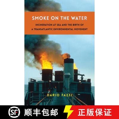 【3-4周达】精装 Smoke on the Water – Incineration at Sea and the Birth of a Transatlantic Environmen... [9780231212427]