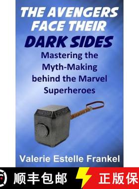 预订 The Avengers Face Their Dark Sides: Mastering the Myth-Making behind the Marvel Superheroes [9780692432457]