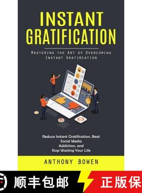 预订 Instant Gratification: Mastering the Art of Overcoming Instant Gratification (Reduce Instant Gra... [9781999550288]