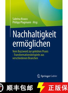 【3-4周达】Nachhaltigkeit ermöglichen : Vom Buzzword zur gelebten Praxis - Transformationsbeispiele ... [9783658448318]