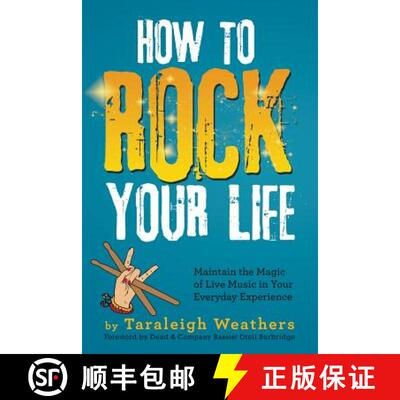 预订 How to Rock Your Life: Maintain the Magic of Live Music in Your Everyday Experience [9781504355940]