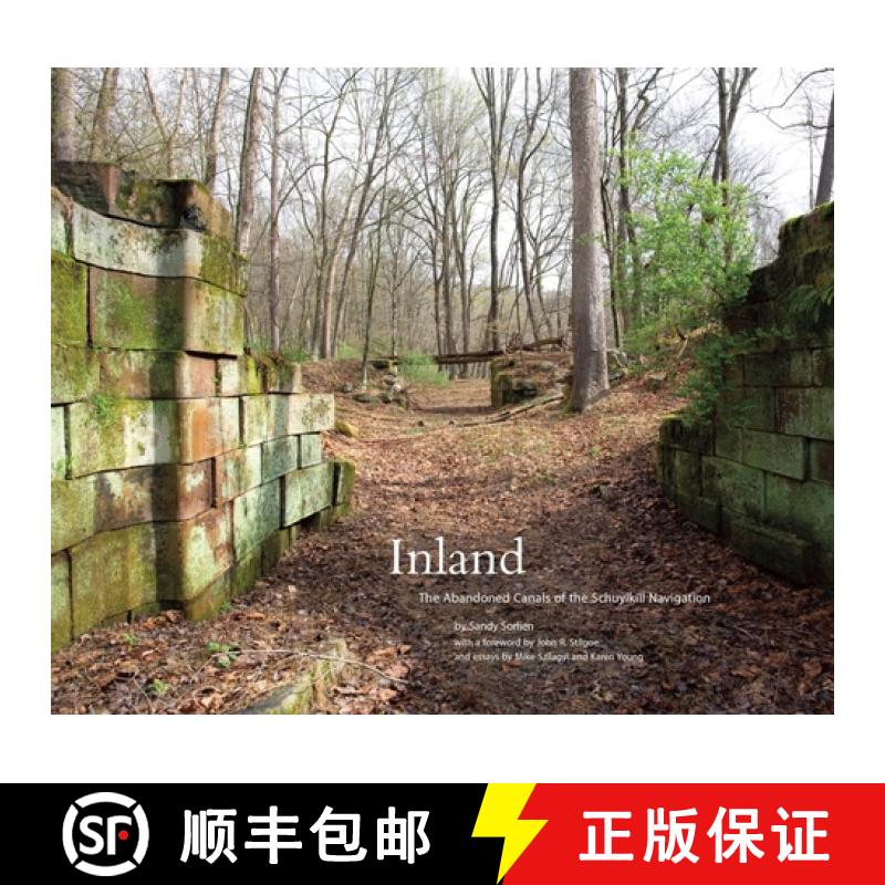 预订 Inland: The Abandoned Canals of the Schuylkill Navigation [9781938086915]