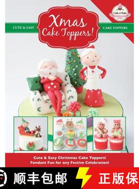 【3-4周达】Xmas Cake Toppers! Cute & Easy Christmas Cake Toppers! Fondant Fun for any Festive Celebra... [9781908707604]