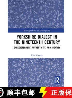【3-4周达】Yorkshire Dialect in the Nineteenth Century: Enregisterment, Authenticity, and Identity [9781032534800]