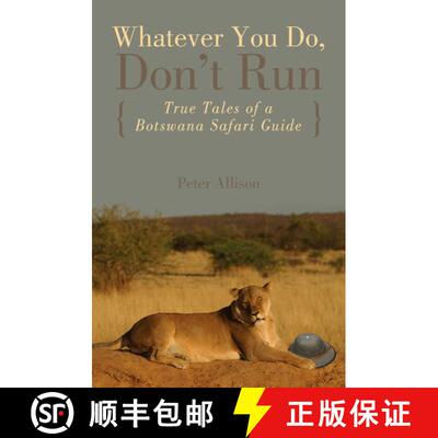 【3-4周达】Whatever You Do, Don't Run: True Tales Of A Botswana Safari Guide (1st Edition) (1st Edition) [9780762745654]