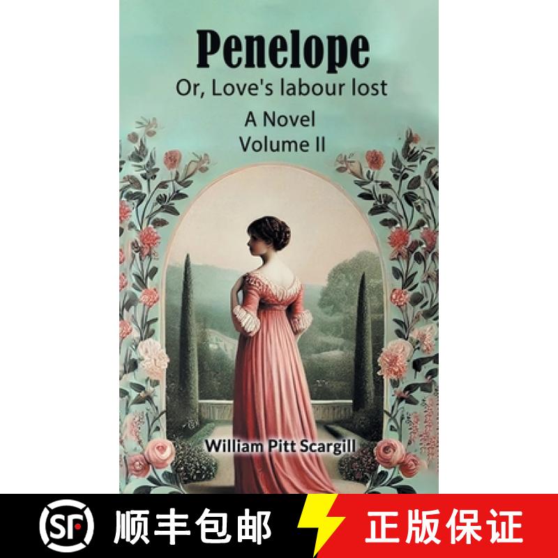 【3-4周达】Penelope: Or, Love's labour lostA Novel Volume II (Edition2024) [9789367141564]