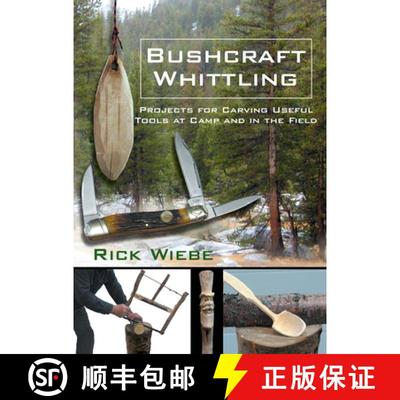 【3-4周达】Bushcraft Whittling: Projects for Carving Useful Tools at Camp and in the Field [9781610359924]