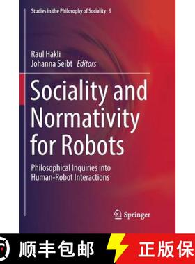 【3-4周达】Sociality and Normativity for Robots : Philosophical Inquiries into Human-Robot Interactio... [9783319850719]
