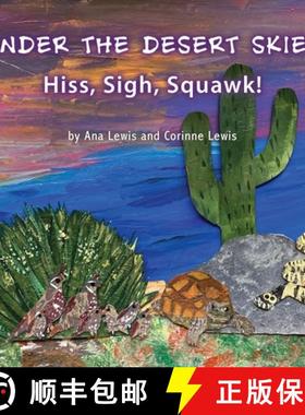预订 Under the Desert Skies: Hiss, Sigh, Squawk! [9798887470764]