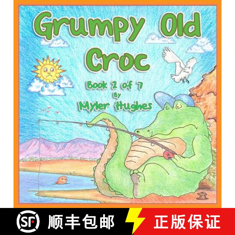 【3-4周达】Grumpy Old Croc: Book 2 of 7 - 'Adventures of the Brave Seven' Children's picture book ser... [9780648260714]