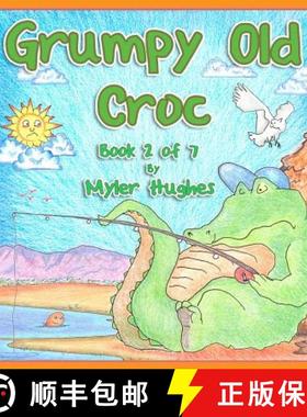 【3-4周达】Grumpy Old Croc: Book 2 of 7 - 'Adventures of the Brave Seven' Children's picture book ser... [9780648260714]