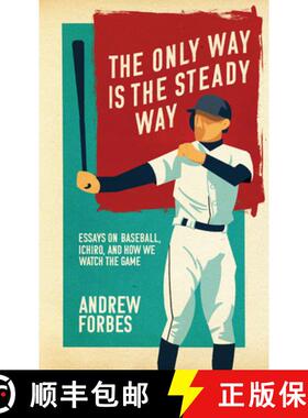 【3-4周达】The Only Way Is the Steady Way: Essays on Baseball, Ichiro, and How We Watch the Game [9781988784663]