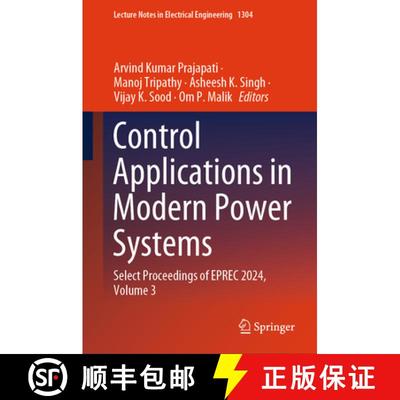 【3-4周达】Control Applications in Modern Power Systems: Select Proceedings of Eprec 2024, Volume 3 [9789819601035]