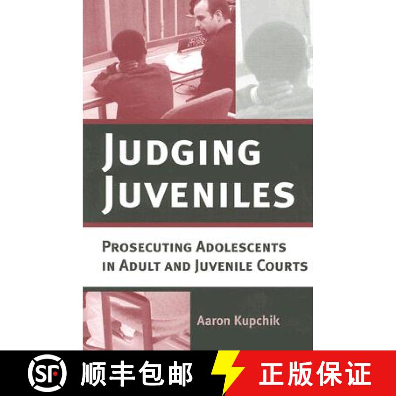 【3-4周达】Judging Juveniles: Prosecuting Adolescents in Adult and Juvenile Courts [9780814747742]