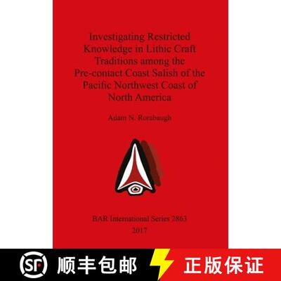 【3-4周达】Investigating Restricted Knowledge in Lithic Craft Traditions among the Pre-contact Coast ... [9781407315836]