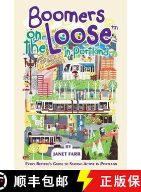 预订 Boomers on the Loose(tm) in Portland: Every Retiree's Guide to Staying Active in Portland [9780998987101]