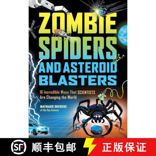 【3-4周达】精装 Zombie Spiders and Asteroid Blasters: 16 Incredible Ways That Scientists Are Changing... [9781635868487]