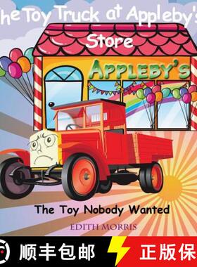 【3-4周达】The Toy Truck at Appleby's Store: The Toy Nobody Wanted [9781632878106]