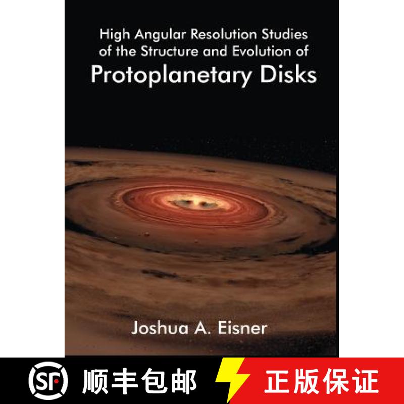 【2-3周达】High Angular Resolution Studies of the Structure and Evolution of Protoplanetary Disks [9781581122800]