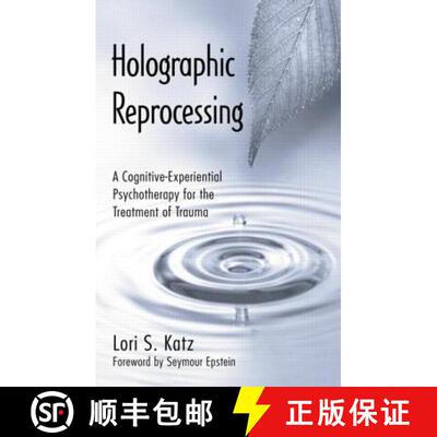 【3-4周达】Holographic Reprocessing: A Cognitive-Experiential Psychotherapy for the Treatment of Trauma [9781138872769]