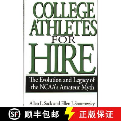 【3-4周达】College Athletes for Hire: The Evolution and Legacy of the NCAA's Amateur Myth [9780275961916]