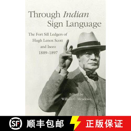 【3-4周达】Through Indian Sign Language: The Fort Sill Ledgers of Hugh Lenox Scott and Iseeo, 1889-18... [9780806191089]