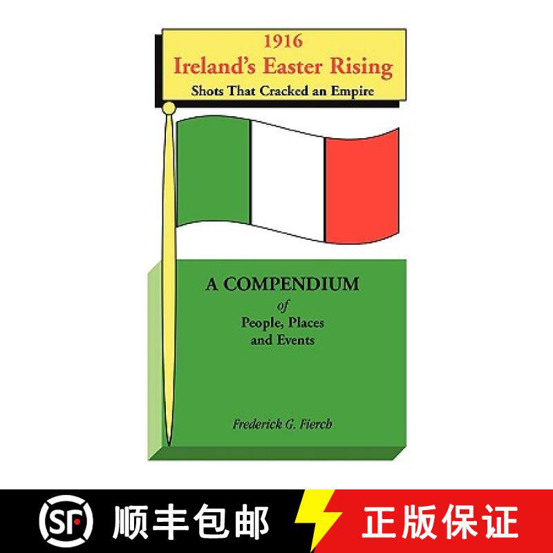 【3-4周达】1916 Ireland's Easter Rising, Shots that Cracked an Empire: A Compendium of People, Places... [9780788444876]